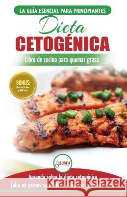 Dieta cetogénica: Guía de dieta para principiantes para perder peso y recetas de comidas Recetario (Libro en español / Ketogenic Diet Sp Jiannes, Louise 9781774350485