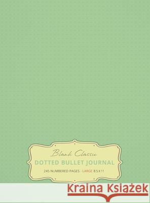 Large 8.5 x 11 Dotted Bullet Journal (Sea Foam Green #16) Hardcover - 245 Numbered Pages Blank Classic 9781774371633