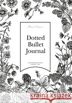 Dotted Bullet Journal: Medium A5 - 5.83X8.27 (Black & White Flowers) Blank Classic 9781774371978