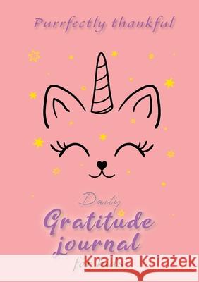 Purrfectly Thankful! Daily Gratitude Journal for Kids (A5 - 5.8 x 8.3 inch) Blank Classic 9781774372388 Blank Classic