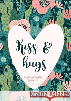 Dotted Bullet Journal - Kiss & Hugs: Medium A5 - 5.83X8.27 Blank Classic 9781774372456 Blank Classic