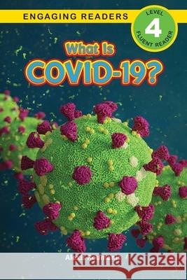 What Is COVID-19? (Engaging Readers, Level 4) Alexis Roumanis 9781774372722