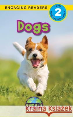 Dogs: Animals That Make a Difference! (Engaging Readers, Level 2) Ashley Lee Alexis Roumanis 9781774376126 Engage Books