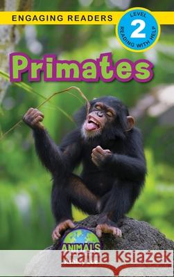 Primates: Animals That Make a Difference! (Engaging Readers, Level 2) Ashley Lee Alexis Roumanis 9781774376416 Engage Books