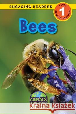 Bees: Animals That Make a Difference! (Engaging Readers, Level 1) Ashley Lee, Jared Siemens, Alexis Roumanis 9781774376638 Engage Books