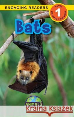 Bats: Animals That Make a Difference! (Engaging Readers, Level 1) Ashley Lee Alexis Roumanis 9781774376720 Engage Books