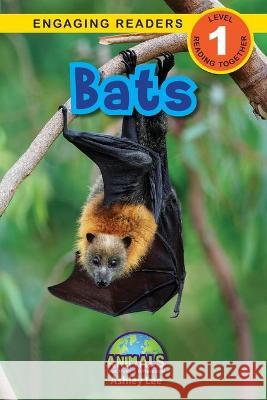 Bats: Animals That Make a Difference! (Engaging Readers, Level 1) Ashley Lee, Alexis Roumanis 9781774376737 Engage Books