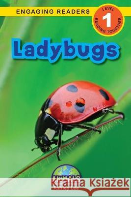 Ladybugs: Animals That Make a Difference! (Engaging Readers, Level 1) Ashley Lee Alexis Roumanis 9781774376935 Engage Books