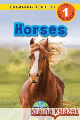 Horses: Animals That Make a Difference! (Engaging Readers, Level 1) Ashley Lee, Alexis Roumanis 9781774376980 Engage Books