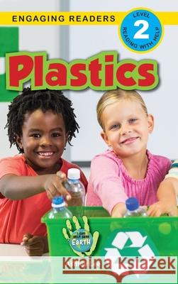 Plastics: I Can Help Save Earth (Engaging Readers, Level 2) Ashley Lee Alexis Roumanis 9781774377123 Engage Books