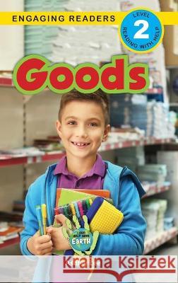 Goods: I Can Help Save Earth (Engaging Readers, Level 2) Ashley Lee, Alexis Roumanis 9781774377321 Engage Books