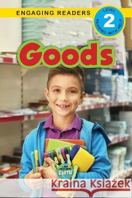 Goods: I Can Help Save Earth (Engaging Readers, Level 2) Ashley Lee Alexis Roumanis 9781774377338 Engage Books