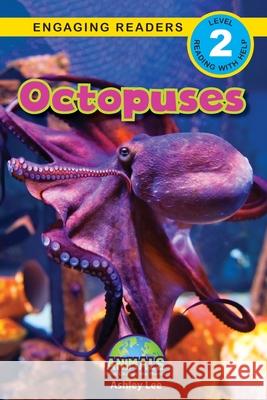 Octopuses: Animals That Change the World! (Engaging Readers, Level 2) Ashley Lee Alexis Roumanis 9781774377598 Engage Books