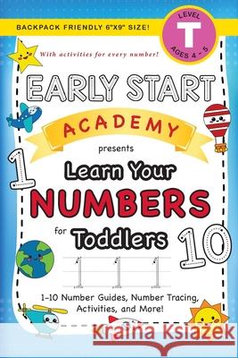 Early Start Academy, Learn Your Numbers for Toddlers: (Ages 3-4) 1-10 Number Guides, Number Tracing, Activities, and More! (Backpack Friendly 6