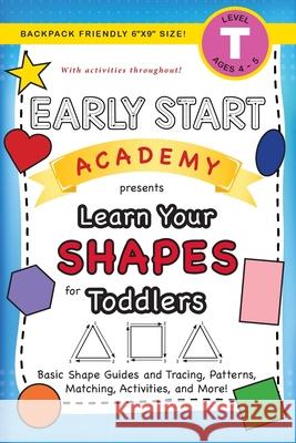 Early Start Academy, Learn Your Shapes for Toddlers: (Ages 3-4) Basic Shape Guides and Tracing, Patterns, Matching, Activities, and More! (Backpack Friendly 6