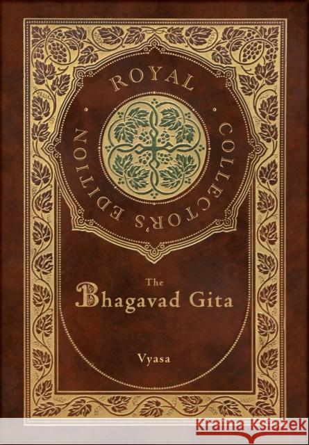 The Bhagavad Gita (Royal Collector's Edition) (Annotated) (Case Laminate Hardcover with Jacket) Vyasa 9781774378663 Royal Classics