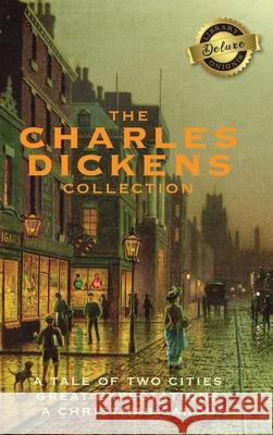 The Charles Dickens Collection: (3 Books) A Tale of Two Cities, Great Expectations, and A Christmas Carol (Deluxe Library Edition) Dickens, Charles 9781774378694 Engage Classics