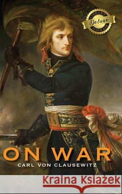 On War (Deluxe Library Edition) (Annotated) Carl Von Clausewitz 9781774378731 Engage Books