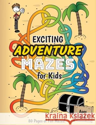 Exciting Adventure Mazes for Kids: (Ages 6-9) Adventure Themed Maze Activity Workbook Ashley Lee 9781774379042 Engage Books (Activities)