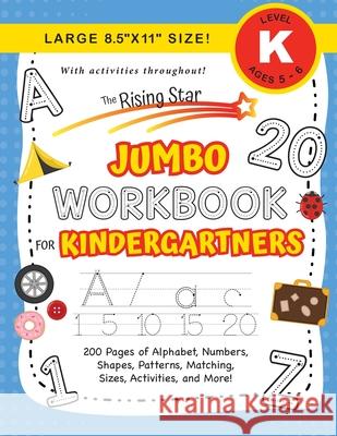 The Rising Star Jumbo Workbook for Kindergartners: (Ages 5-6) Alphabet, Numbers, Shapes, Sizes, Patterns, Matching, Activities, and More! (Large 8.5