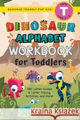 Dinosaur Alphabet Workbook for Toddlers: (Ages 3-4) ABC Letter Guides, Letter Tracing, Activities, and More! (Backpack Friendly 6
