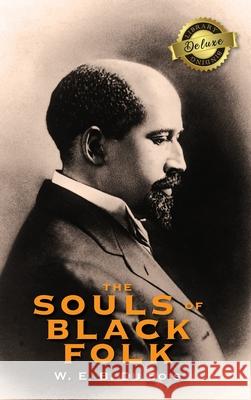 The Souls of Black Folk (Deluxe Library Edition) Du Bois, W. E. B. 9781774379936 Engage Classics