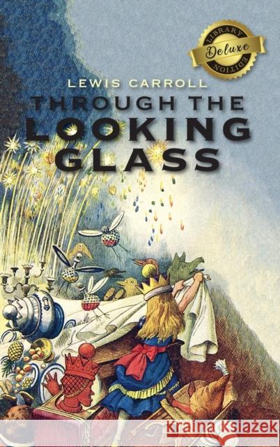 Through the Looking-Glass (Deluxe Library Edition) (Illustrated) Carroll, Lewis 9781774379943 Engage Classics