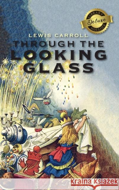 Through the Looking-Glass (Deluxe Library Edition) (Illustrated) Carroll, Lewis 9781774379943