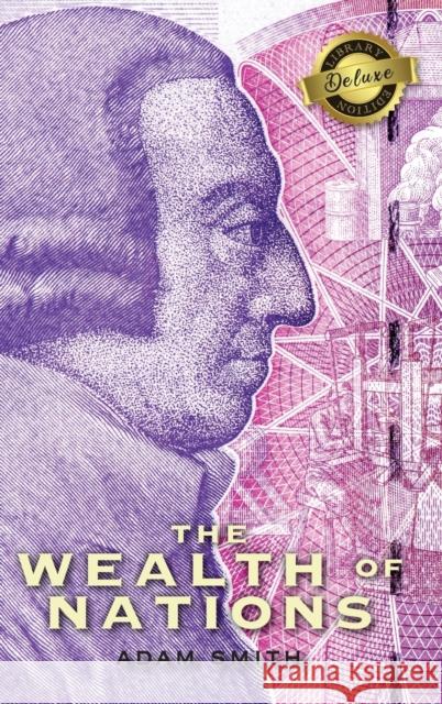 The Wealth of Nations (Complete) (Books 1-5) (Deluxe Library Edition) Adam Smith 9781774379967 Engage Books