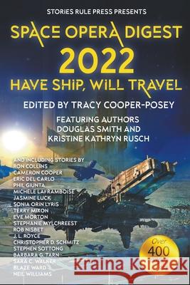 Space Opera Digest 2022: Have Ship Will Travel Tracy Cooper-Posey, Douglas Smith, Kristine Kathryn Rusch 9781774384787 Stories Rule Press