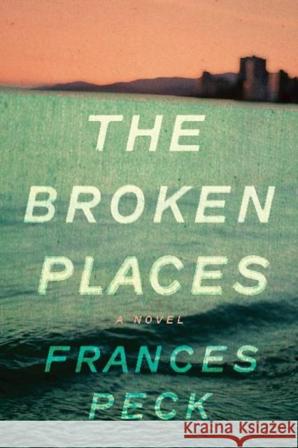 The Broken Places Peck, Frances 9781774390450 GAZELLE BOOK SERVICES