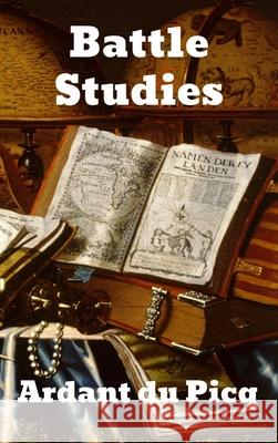 Battle Studies: Ancient and Modern Battle Ardant d 9781774410127 Binker North