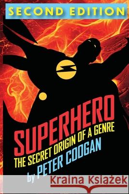 Superhero: The Secret Origin of a Genre Peter Coogan 9781774430767