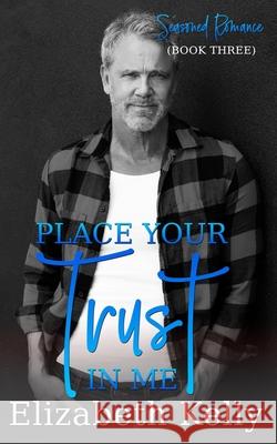 Place Your Trust in Me Elizabeth Kelly 9781774461662 Ek Publishing Inc.