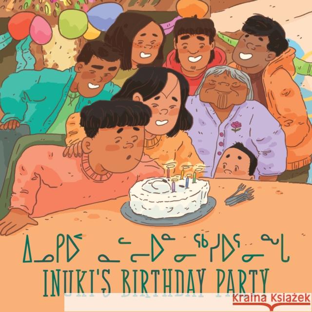 Inuki's Birthday Party: Bilingual Inuktitut and English Edition Aviaq Johnston Ali Hinch 9781774500477 Inhabit Education Books Inc.