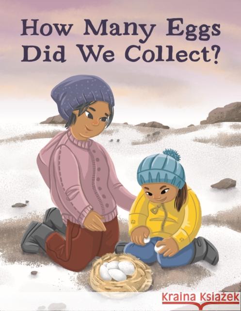 How Many Eggs Did We Collect?: English Edition Rupke, Rachel 9781774502396 Inhabit Education Books Inc.