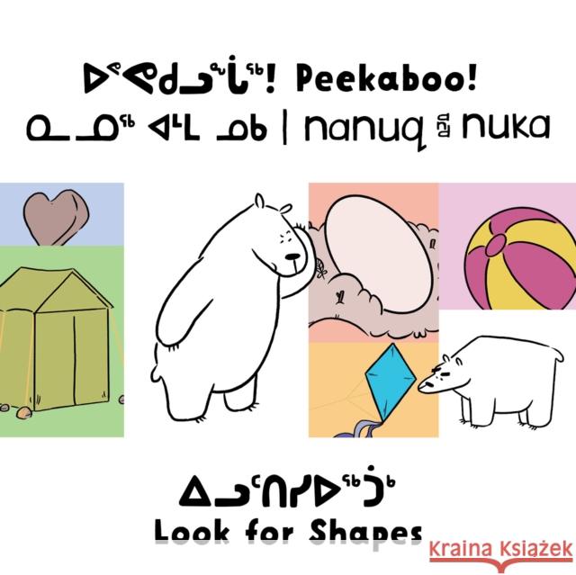 Peekaboo! Nanuq and Nuka Look for Shapes: Bilingual Inuktitut and English Edition Rachel Rupke Ali Hinch 9781774502693 Inhabit Education Books Inc.