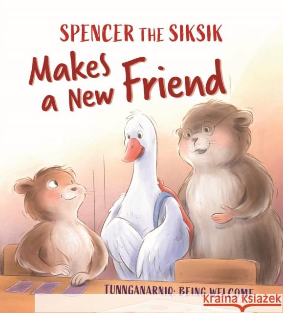 Spencer the Siksik Makes a New Friend: English Edition Nadia Sammurtok Shawna Thomson Valentina Jaskina 9781774502907 Inhabit Education Books Inc.