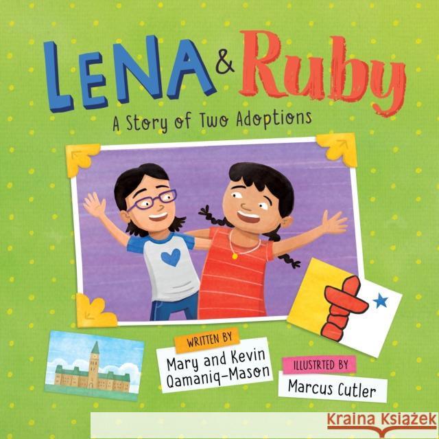 Lena and Ruby: English Edition Kevin Qamaniq-Mason Mary Qamaniq-Mason Marcus Cutler 9781774504666 Inhabit Education Books Inc.