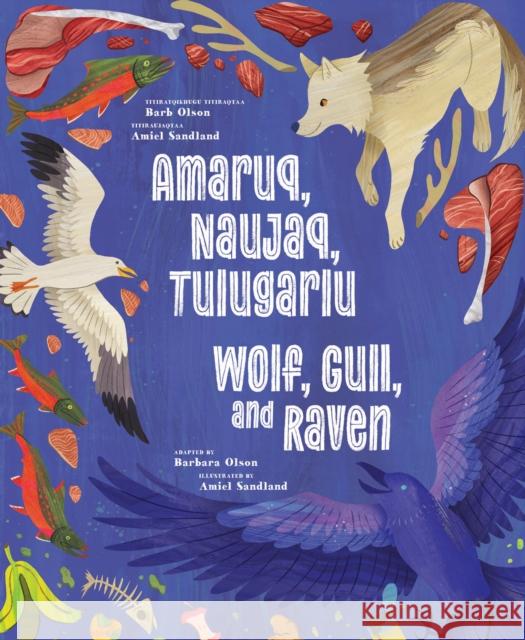 Wolf, Gull, and Raven: Bilingual English and Inuinnaqtun Edition  9781774507919 Inhabit Education Books Inc.