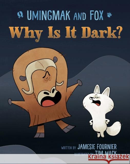 Umingmak and Fox: Why Is It Dark? Jamesie Fournier 9781774508725