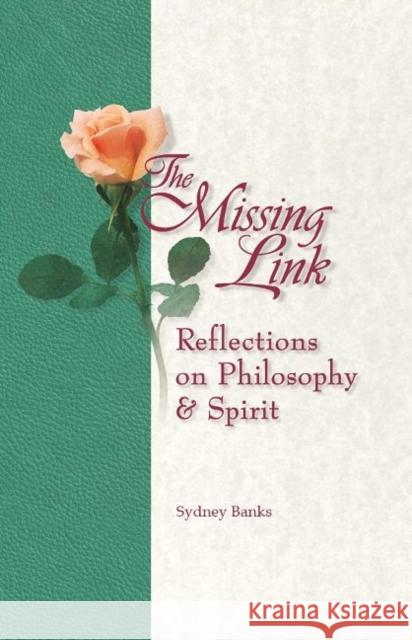 Missing Link, The: Reflections on Philosophy and Spirit Sydney Banks 9781774510742