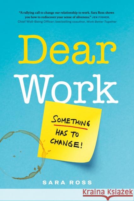 Dear Work: Something Has to Change Ross, Sara 9781774582459 Page Two Books, Inc.