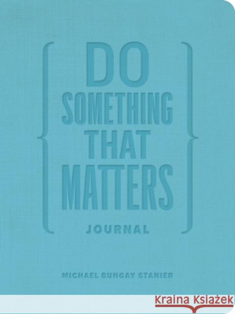 Do Something That Matters Journal Michael Bungay Stanier 9781774584231 Page Two Books, Inc.