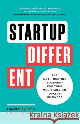Startup Different: The Myth-Busting Blueprint for Your Multi-Million-Dollar Business David Sinkinson Chris Sinkinson 9781774584835 Page Two Press