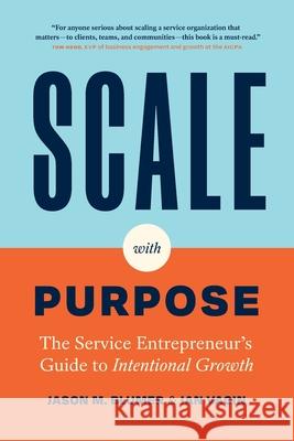 Scale with Purpose: The Service Entrepreneur's Guide to Intentional Growth Jason M Ian Vacin 9781774585634 Page Two Press