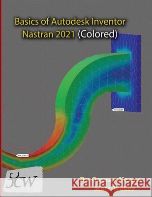 Basics of Autodesk Inventor Nastran 2021 (Colored) Gaurav Verma Matt Weber 9781774590003 Cadcamcae Works