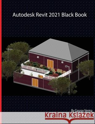 Autodesk Revit 2021 Black Book Gaurav Verma Matt Weber 9781774590010 Cadcamcae Works