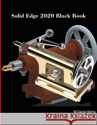 Solid Edge 2020 Black Book Gaurav Verma Matt Weber 9781774590058 Cadcamcae Works