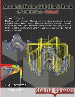 Autodesk Fusion 360 Black Book (V 2.0.10027) - Colored Gaurav Verma, Matt Weber 9781774590225 Cadcamcae Works